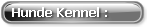 Hunde Kennel : 